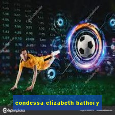 condessa elizabeth bathory